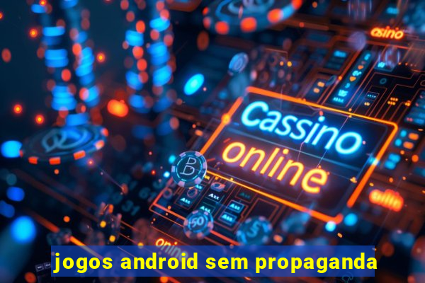 jogos android sem propaganda